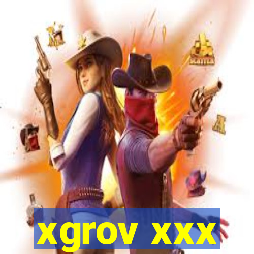 xgrov xxx